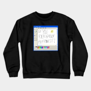 Do you remember happiness? Ms Paint drswings Crewneck Sweatshirt